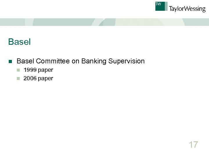 Basel n Basel Committee on Banking Supervision 1999 paper n 2006 paper n 17