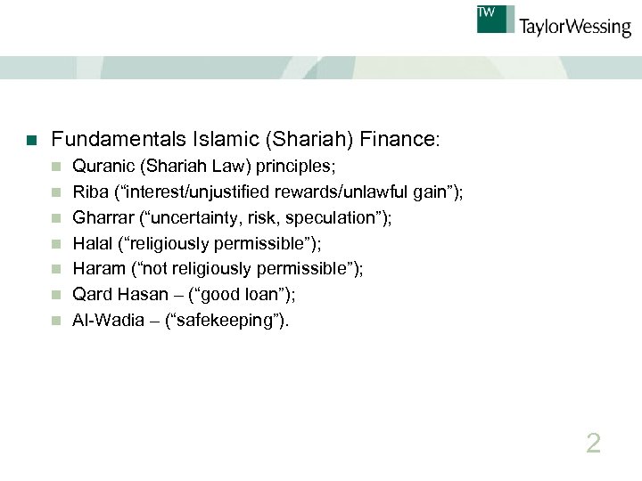 n Fundamentals Islamic (Shariah) Finance: n n n n Quranic (Shariah Law) principles; Riba