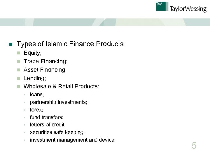 n Types of Islamic Finance Products: n n n Equity; Trade Financing; Asset Financing