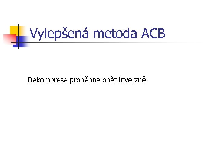 Vylepšená metoda ACB Dekomprese proběhne opět inverzně. 