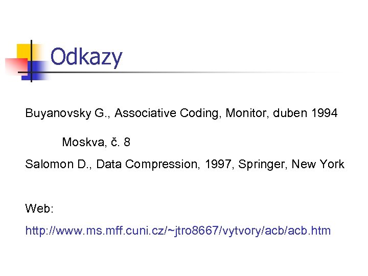 Odkazy Buyanovsky G. , Associative Coding, Monitor, duben 1994 Moskva, č. 8 Salomon D.
