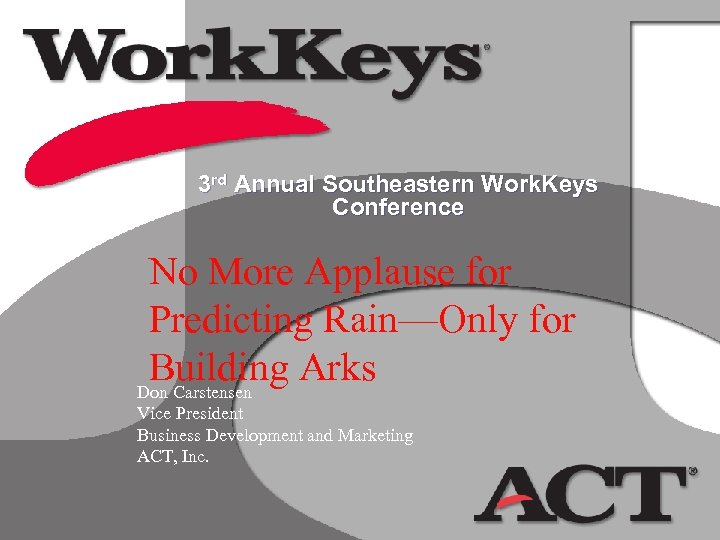 3 rd Annual Southeastern Work. Keys Conference No More Applause for Predicting Rain—Only for