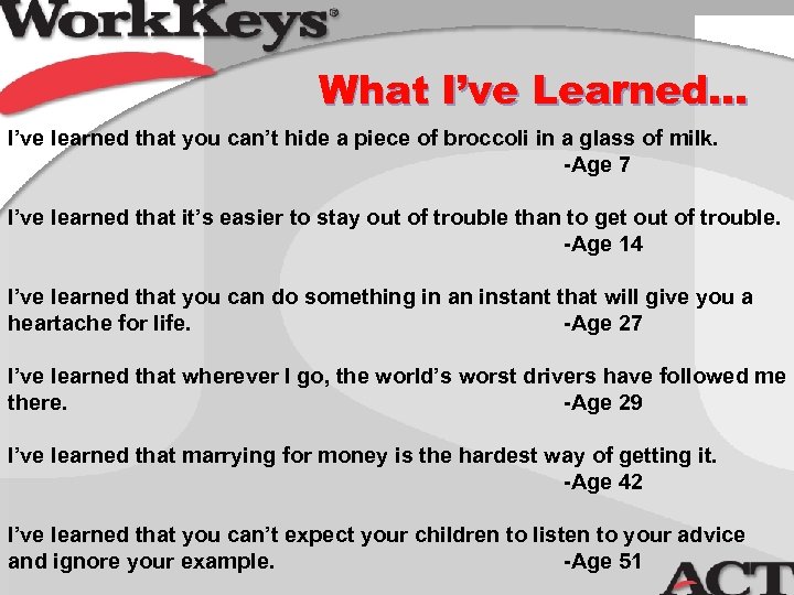 What I’ve Learned… I’ve learned that you can’t hide a piece of broccoli in