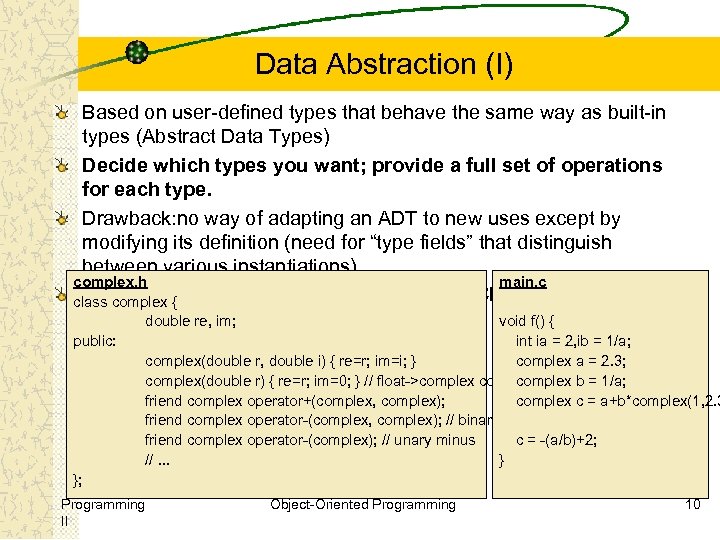 Data Abstraction (I) Based on user-defined types that behave the same way as built-in