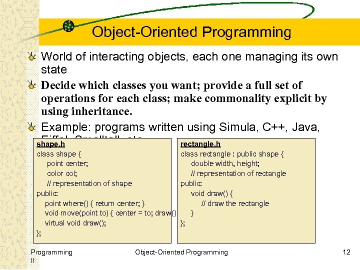 Object-Oriented Programming World of interacting objects, each one managing its own state Decide which