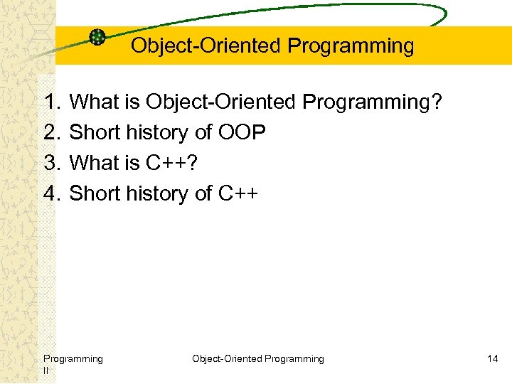 Object-Oriented Programming 1. 2. 3. 4. What is Object-Oriented Programming? Short history of OOP