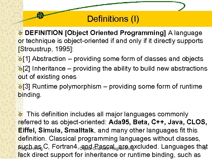 Definitions (I) DEFINITION [Object Oriented Programming] A language or technique is object-oriented if and