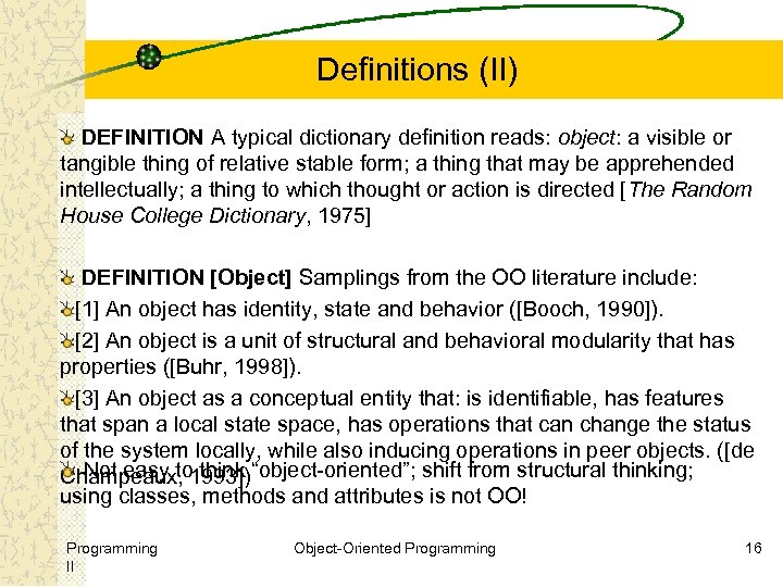 Definitions (II) DEFINITION A typical dictionary definition reads: object: a visible or tangible thing