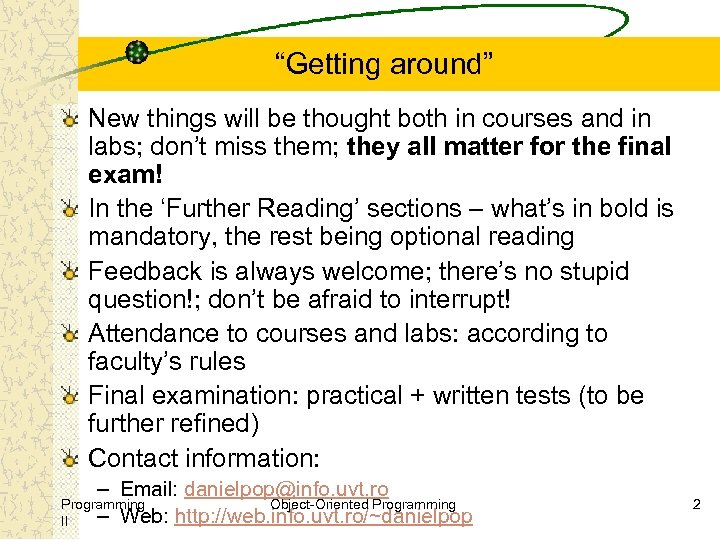 “Getting around” New things will be thought both in courses and in labs; don’t