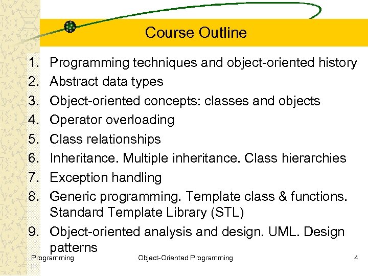 Course Outline 1. 2. 3. 4. 5. 6. 7. 8. Programming techniques and object-oriented