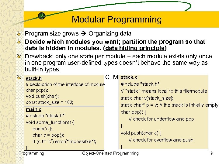 Modular Programming Program size grows Organizing data Decide which modules you want; partition the