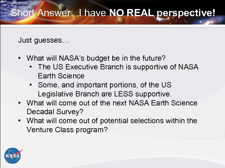 Short Answer: I have NO REAL perspective! Just guesses… • What will NASA’s budget