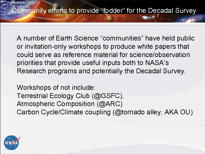 Community efforts to provide “fodder” for the Decadal Survey A number of Earth Science