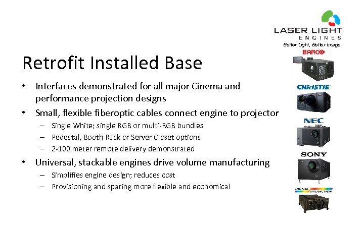 Better Light, Better Image Retrofit Installed Base • Interfaces demonstrated for all major Cinema