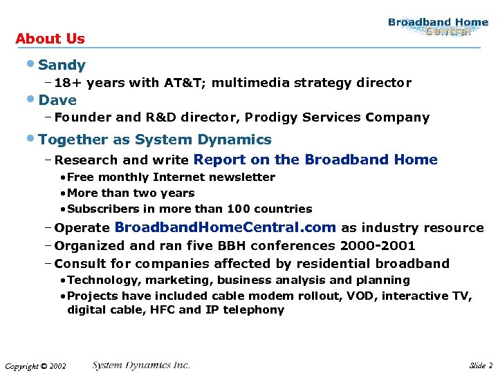 About Us • Sandy – 18+ years with AT&T; multimedia strategy director • Dave