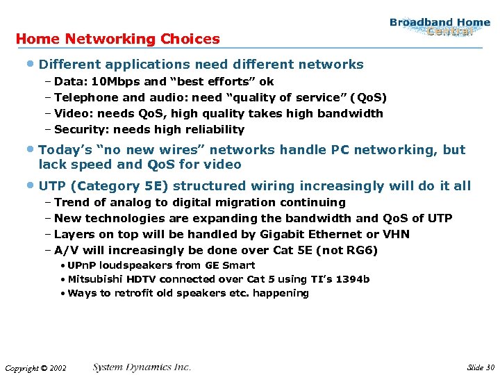Home Networking Choices • Different applications need different networks – Data: 10 Mbps and