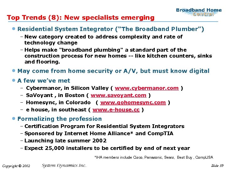 Top Trends (8): New specialists emerging • Residential System Integrator (“The Broadband Plumber”) –