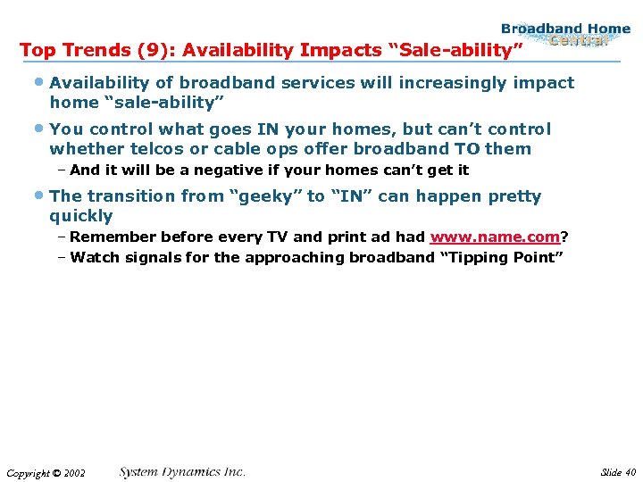 Top Trends (9): Availability Impacts “Sale-ability” • Availability of broadband services will increasingly impact