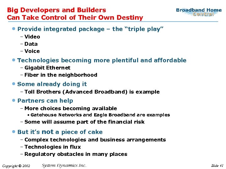 Big Developers and Builders Can Take Control of Their Own Destiny • Provide integrated