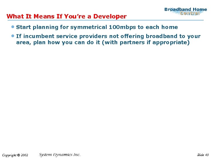 What It Means If You’re a Developer • Start planning for symmetrical 100 mbps
