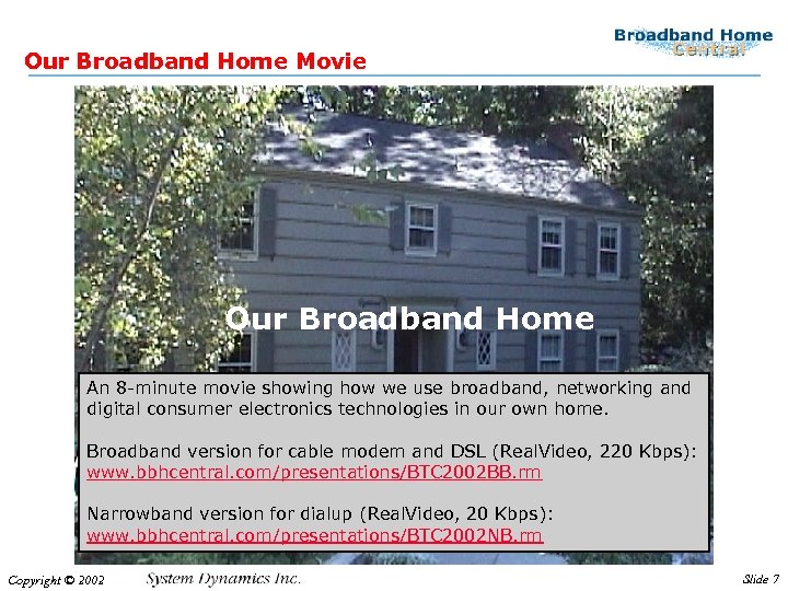 Our Broadband Home Movie Our Broadband Home An 8 -minute movie showing how we