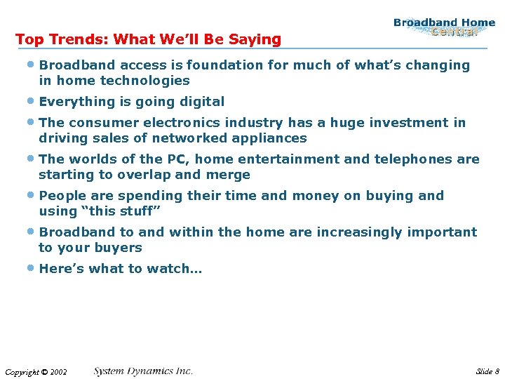 Top Trends: What We’ll Be Saying • Broadband access is foundation for much of
