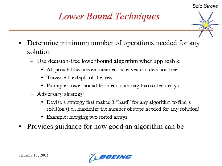Bold Stroke Lower Bound Techniques • Determine minimum number of operations needed for any