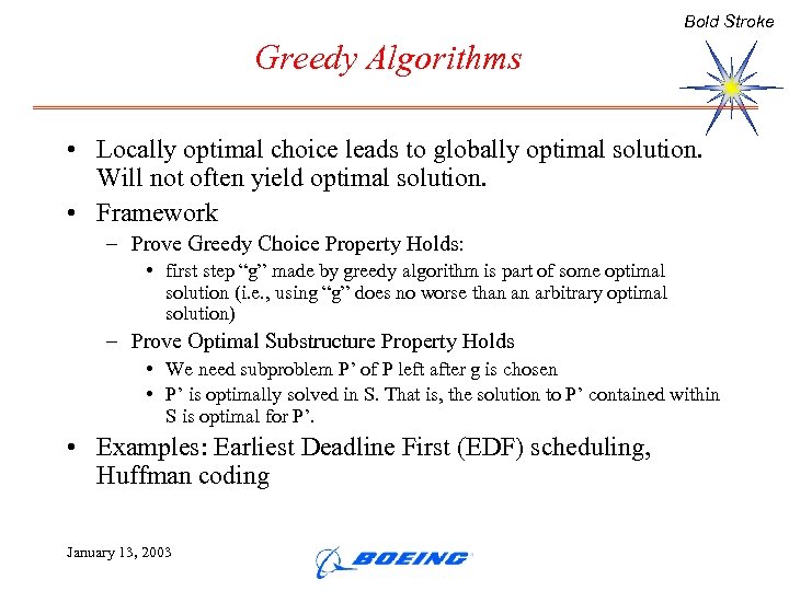 Bold Stroke Greedy Algorithms • Locally optimal choice leads to globally optimal solution. Will