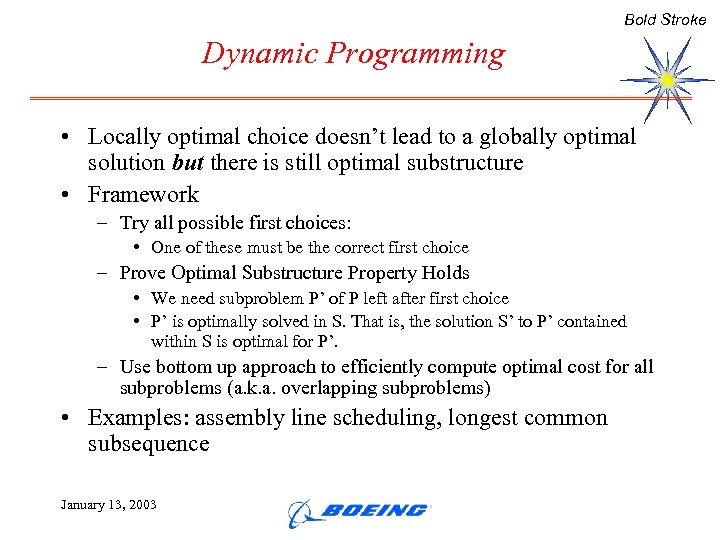 Bold Stroke Dynamic Programming • Locally optimal choice doesn’t lead to a globally optimal