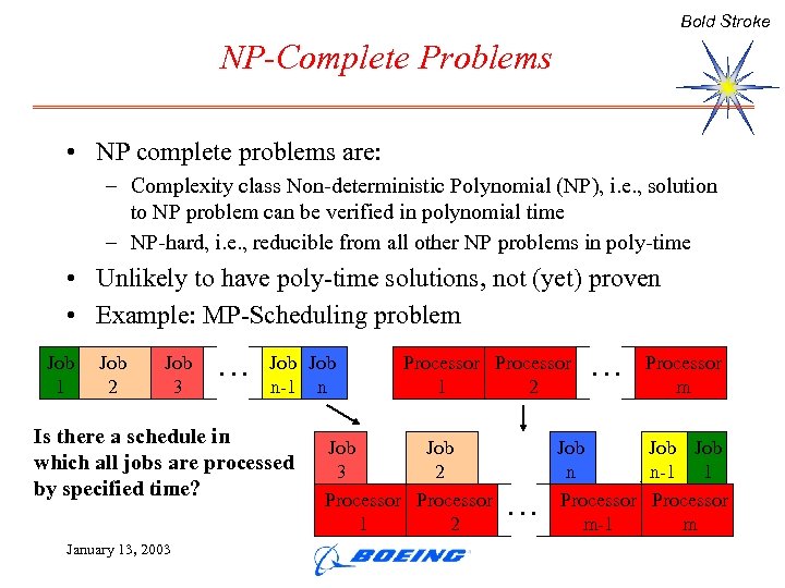 Bold Stroke NP-Complete Problems • NP complete problems are: – Complexity class Non-deterministic Polynomial