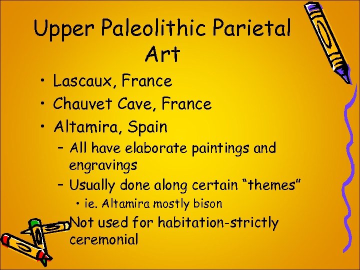 Upper Paleolithic Parietal Art • Lascaux, France • Chauvet Cave, France • Altamira, Spain