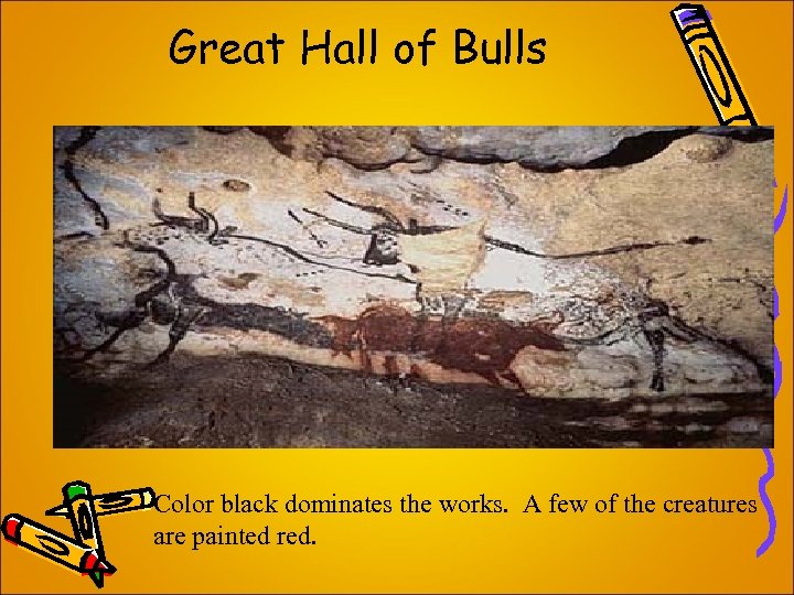 Great Hall of Bulls Color black dominates the works. A few of the creatures
