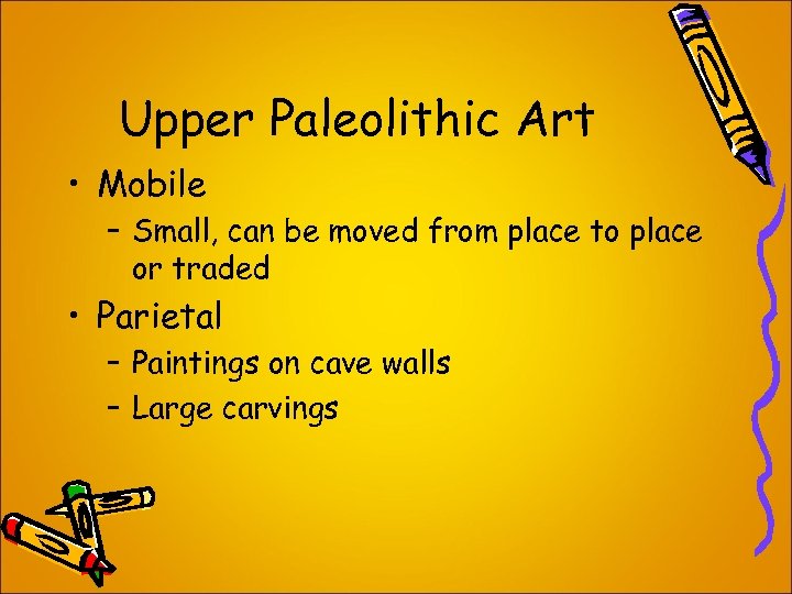 Upper Paleolithic Art • Mobile – Small, can be moved from place to place