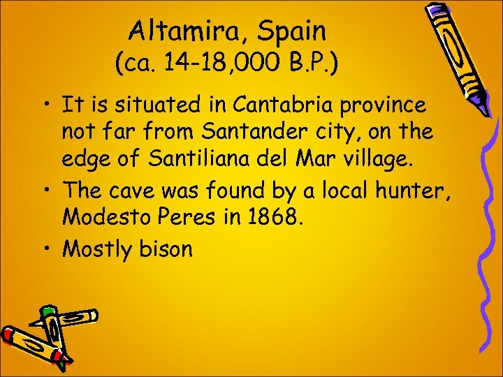 Altamira, Spain (ca. 14 -18, 000 B. P. ) • It is situated in