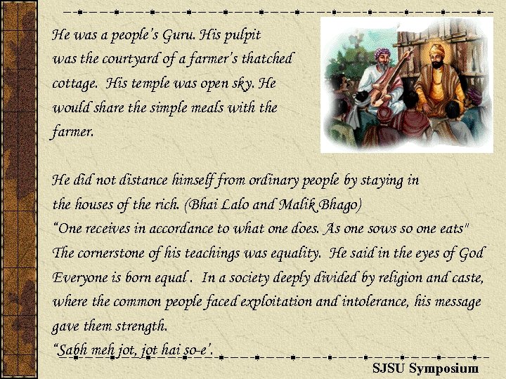 He was a people’s Guru. His pulpit was the courtyard of a farmer’s thatched