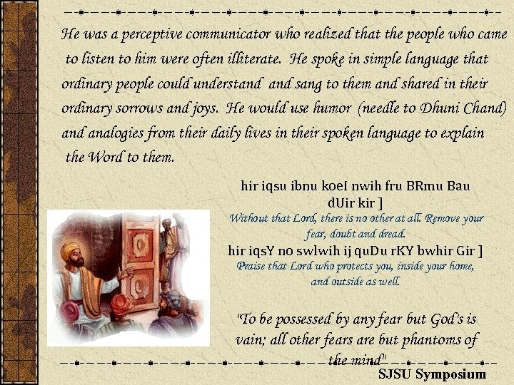 He was a perceptive communicator who realized that the people who came to listen
