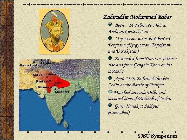 Zahiruddin Mohammad Babar Born – 14 February 1483 in Andijan, Central Asia 11 years