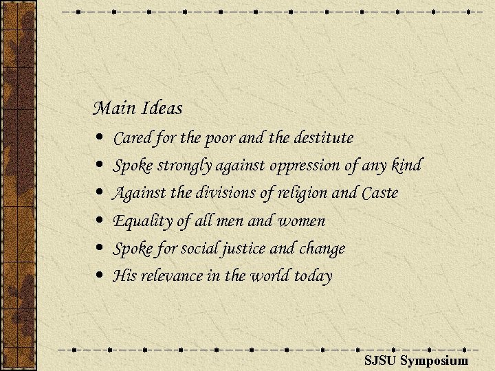 Main Ideas • • • Cared for the poor and the destitute Spoke strongly