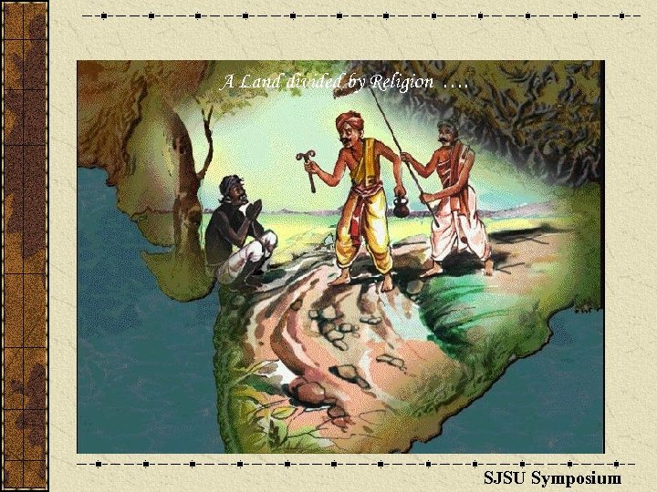 A Land divided by Religion …. SJSU Symposium 