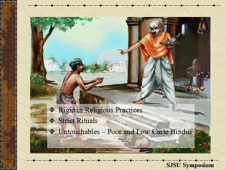 Rigid in Religious Practices Strict Rituals Untouchables – Poor and Low Caste Hindus SJSU