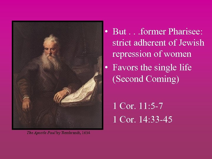  • But. . . former Pharisee: strict adherent of Jewish repression of women