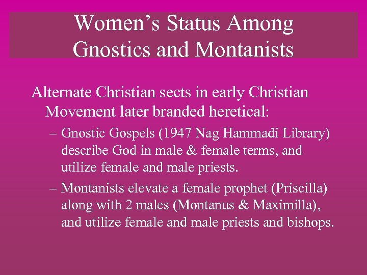 Women’s Status Among Gnostics and Montanists Alternate Christian sects in early Christian Movement later