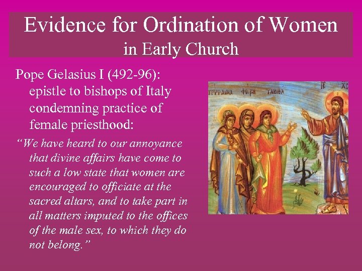 Evidence for Ordination of Women in Early Church Pope Gelasius I (492 -96): epistle
