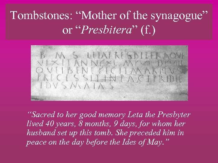 Tombstones: “Mother of the synagogue” or “Presbitera” (f. ) “Sacred to her good memory