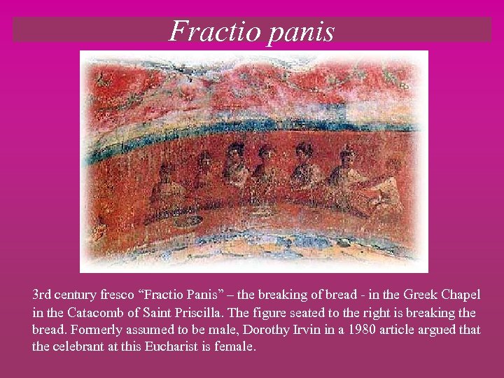 Fractio panis 3 rd century fresco “Fractio Panis” – the breaking of bread -