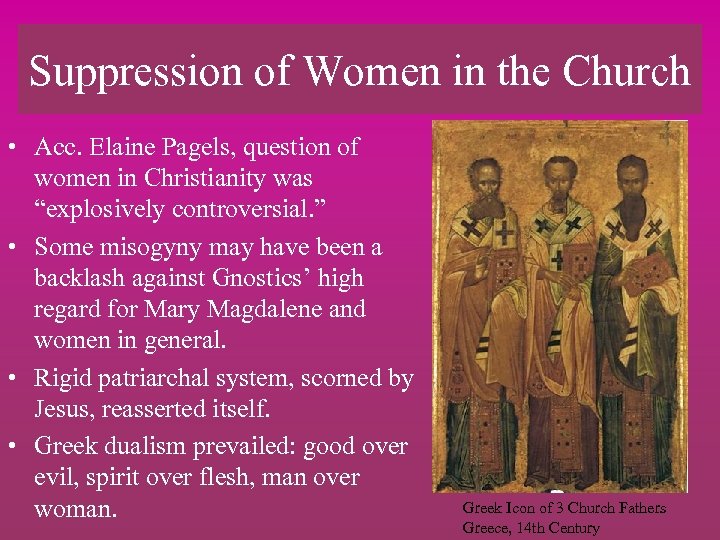 Suppression of Women in the Church • Acc. Elaine Pagels, question of women in