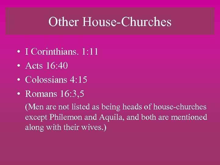 Other House-Churches • • I Corinthians. 1: 11 Acts 16: 40 Colossians 4: 15