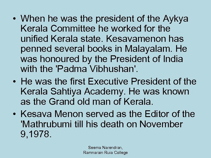  • When he was the president of the Aykya Kerala Committee he worked