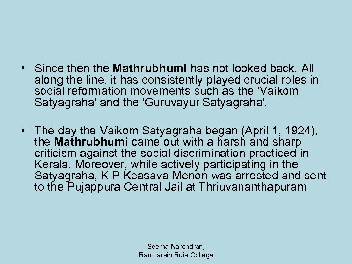  • Since then the Mathrubhumi has not looked back. All along the line,