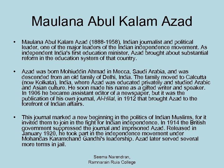 Maulana Abul Kalam Azad • Maulana Abul Kalam Azad (1888 -1958), Indian journalist and